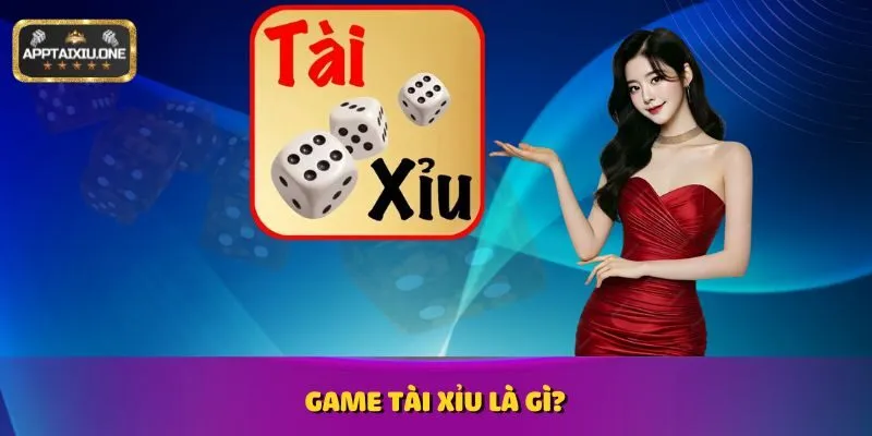 Game Tài Xỉu là gì?